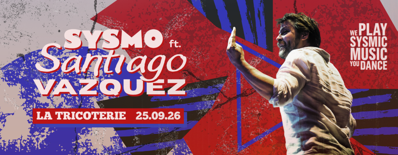 SYSMO ft. Santiago Vazquez @ La Tricoterie